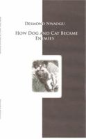 How Dog and Cat Became Enemies 0982583613 Book Cover