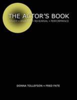 The Actor's Book: Study, Analysis, Rehearsal, Performance 0757538193 Book Cover