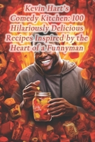 Kevin Hart's Comedy Kitchen: 100 Hilariously Delicious Recipes Inspired by the Heart of a Funnyman B0CRP23CNC Book Cover