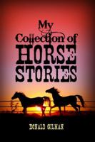 My Collection of Horse Stories 1480936499 Book Cover