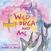 Wild Orca and Me 1733894578 Book Cover