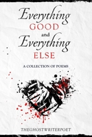 Everything Good and Everything Else 0359703089 Book Cover
