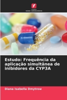 Estudo: Frequência da aplicação simultânea de inibidores da CYP3A (Portuguese Edition) 6208565014 Book Cover
