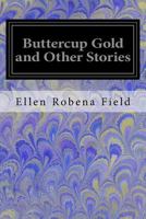 Buttercup Gold and Other Stories 153270528X Book Cover