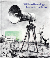 William Kentridge: Listen to the Echo 3969994756 Book Cover