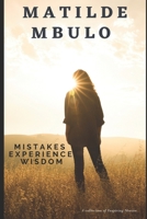 MISTAKES EXPERIENCE WISDOM: A collection of inspiring Stories to help you Live your best life 179884477X Book Cover