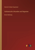 Vatikanische Urkunden und Regesten: Erste Abteilung 3368229281 Book Cover