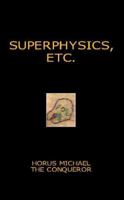 Superphysics, Etc. 1413447627 Book Cover