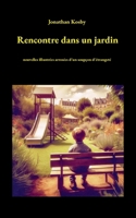 Rencontre dans un jardin: nouvelles illustrées arrosées d'un soupçon d'étrangeté (French Edition) 2810626715 Book Cover