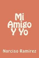 Mi Amigo Y Yo 1479235555 Book Cover