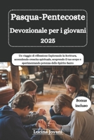 Pasqua-Pentecoste Devozionale per i giovani 2025: Un viaggio di riflessione Esplorando la Scrittura, accendendo crescita spirituale, scoprendo il tuo ... potenza dello Spirito Santo (Italian Edition) B0F4JR7N3B Book Cover