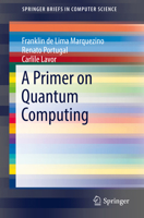 A Primer on Quantum Computing (SpringerBriefs in Computer Science) 303019065X Book Cover