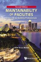Maintainability of Facilities (Second Edition): Green FM for Building Professionals 9814725641 Book Cover