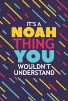 It's a Noah Thing You Wouldn't Understand: Lined Notebook / Journal Gift, 120 Pages, 6x9, Soft Cover, Glossy Finish 1677242728 Book Cover
