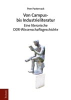 Von Campus- Bis Industrieliteratur: Eine Literarische Ddr-Wissenschaftsgeschichte (German Edition) 3828849261 Book Cover