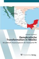 Demokratische Transformation in Mexiko: Die politische Anpassungskunst der Staatspartei PRI 3639436431 Book Cover