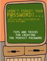 Don't Forget Your Password!: Tips and Tricks for Creating The Perfect Password B08WP3LLTQ Book Cover