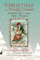 Christmas in Atlantic Canada: Stories True and False, Past and Present 1771086874 Book Cover