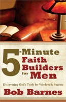 5-Minute Faith Builders for Men: Discovering God's Tools for Wisdom and Success 0736930574 Book Cover