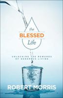 The Blessed Life: Unlocking the Rewards of Generous Living (Revised and Updated) 0996566244 Book Cover