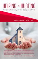 Helping the Hurting: Nursing Ministry in the Body of Christ 1737650304 Book Cover