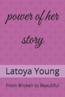 power of her story: From Broken to Beautiful B0F6MWT1RB Book Cover