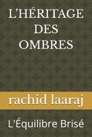 L’HÉRITAGE DES OMBRES: L'Équilibre Brisé (French Edition) B0FHBK8K66 Book Cover