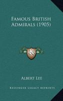 Famous British Admirals 1166054039 Book Cover