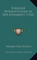 Zufallige Betrachtungen In Der Einsamkeit (1762) 1166295990 Book Cover