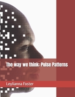 The way we think: Pulse Patterns B0H8L4GFN5 Book Cover