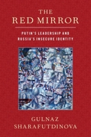 The Red Mirror: Putin's Leadership and Russia's Insecure Identity 0197502946 Book Cover