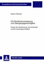 Eg-Richtlinienumsetzung Und Uebergangsgerechtigkeit: Fragen Der Rueckwirkung, Der Kontinuitaet Und Der Systemgerechtigkeit 3631580983 Book Cover