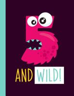 5 And Wild!: A 5-Year-Old Girl Pink Monster Primary Composition Notebook For Girls Grades K-2 Featuring Handwriting Lines 1078109524 Book Cover