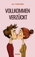Vollkommen verzückt: Ein warmherziger und herrlich lustiger Roman für Frauen über Liebe und Neuanfang (German Edition) 3982855810 Book Cover