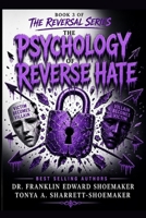 THE PSYCHOLOGY OF REVERSE HATE: Why the Hatred You Feel From Others Often Belongs to Them (THE REVERSAL SERIES) B0HDT8L1B8 Book Cover