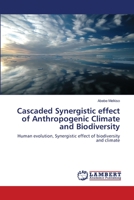 Cascaded Synergistic effect of Anthropogenic Climate and Biodiversity 3659159034 Book Cover