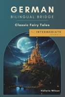 German Bilingual Bridge: Classic Fairy Tales for Intermediate Readers (German Bilingual Bridge: Classic stories for language learners) B0H14CQCQN Book Cover
