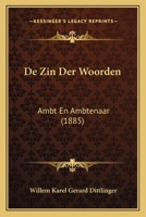 De Zin Der Woorden: Ambt En Ambtenaar (1885) 1160415994 Book Cover