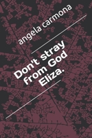 Don't stray from God Eliza. B08BDZ5GT1 Book Cover