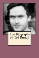 The Biography of Ted Bundy 1546513876 Book Cover
