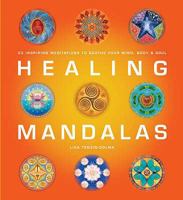 Healing Mandalas: 30 Inspiring Meditations to Soothe Your Mind, Body & Soul 1844836851 Book Cover