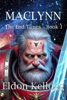 MACLYNN: The End Times - Book 1 B08NS9J1FG Book Cover