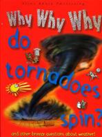 Why Why Why Do Tournadoes Spin So Fast? (Why Why Why? Q and A Encyclopedia) 1842366076 Book Cover