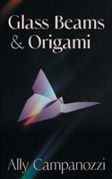 Glass Beams & Origami B0CLCT192T Book Cover