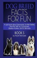 Dog Breed Facts for Fun! Book S 1491031018 Book Cover