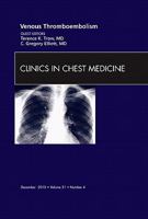 Venous Thromboembolism, an Issue of Clinics in Chest Medicine, 31 1437724353 Book Cover