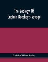 The Zoology of Captain Beecheys Voyage: Compiled from the Collections and Notes Made by Captain Bekchey, the Officers and Naturalist of the Expedition, During a Voyage to the Pacific and Behring's Str 9354508790 Book Cover