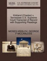 Kirkland (Charles) v. Tennessee U.S. Supreme Court Transcript of Record with Supporting Pleadings 1270538101 Book Cover