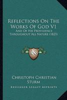 Reflections On The Works Of God V1: And Of His Providence Throughout All Nature 1104372029 Book Cover