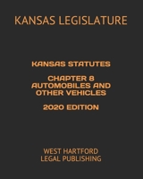 KANSAS STATUTES  CHAPTER 8 AUTOMOBILES AND OTHER VEHICLES  2020 EDITION: WEST HARTFORD LEGAL PUBLISHING B08924FJFR Book Cover